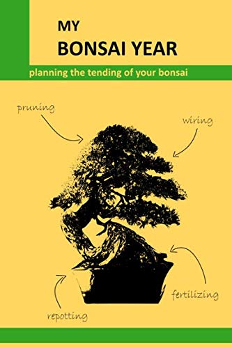 My bonsai year: Planning the tending of your bonsai, 6x9 inches, Softcover (German Edition)