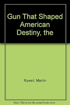 Paperback Gun That Shaped American Destiny, the [Unknown] Book
