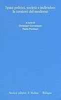 Spazi politici, società e individuo: le tensioni del moderno 8815266615 Book Cover