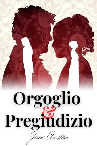 Orgoglio e Pregiudizio: edizione integrale , include Biografia / Analisi