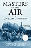 Masters of the Air: America's Bomber Boys Who Fought the Air War Against Nazi Germany