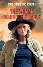 The Woman Behind The Badge: A thrilling romance perfect for fans of dark secret pasts, fierce protectors, grave danger and police drama in 2026! (Renegade Canyon Book 4) (English Edition)