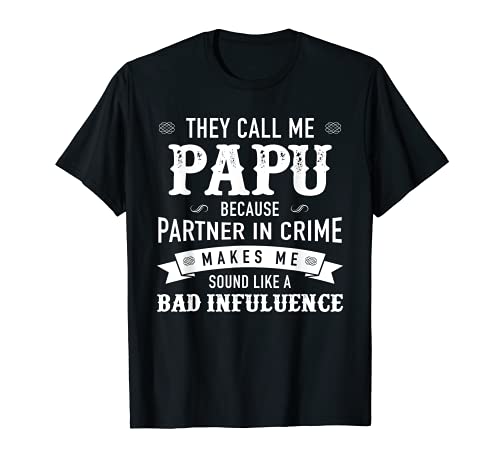 Hombre Papú: Me llaman Papu porque socio en el crimen Camiseta
