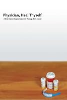 Physician, Heal Thyself 0982140916 Book Cover
