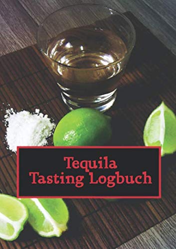 Tequila Tasting Logbuch: ein kleines Notizbuch für jeden Liebhaber des Getränks aus der blauen Agave; N°2 (German Edition)