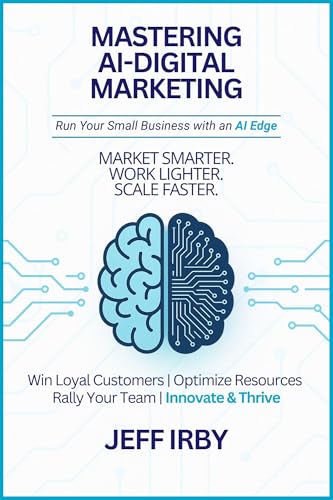 Mastering AI–Digital Marketing: Run Your Small Business with an A...