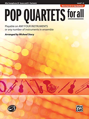 Pop Quartets for All: E-Flat Alto Saxophone, E-Flat Clarinet: Playable on Any Four Instruments or Any Number of Instruments in Ensemble (Pop Instrumental Ensembles for All)
