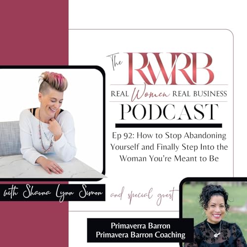 How to Stop Abandoning Yourself and Finally Step Into the Woman You&rsquo;re Meant to Be with Primavera Barron