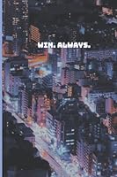 WIN. ALWAYS.: Stylish Lined Journal (Notebook, Diary) Gift for Yourself, Family, Friends, Classmates, and Coworkers Who You Wish to Win and have a Happy Life 1777952735 Book Cover