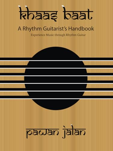 Khaas Baat - A Rhythm Guitarist's Handbook: Experience Music through Rhythm Guitar