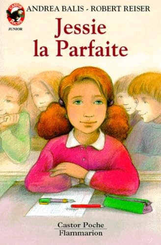 Jessie la parfaite: - VIVRE AUJOURD'HUI, JUNIOR DES 9/10 ANS Balis Et Reiser Andréa et Robert