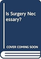 Is Surgery Necessary? 0451117417 Book Cover