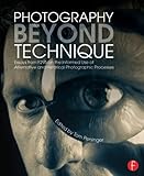 Photography Beyond Technique: Essays from F295 on the Informed Use of Alternative and Historical Photographic Processes (Alternative Process Photography)