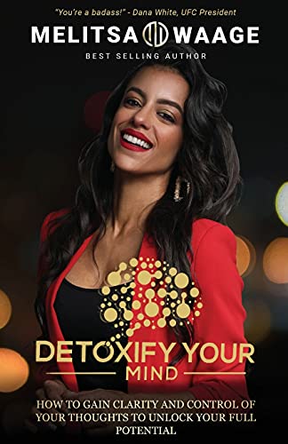 Detoxify Your Mind: Gain Clarity And Control of Your Thoughts