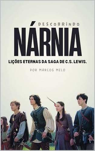 Descobrindo Nárnia: Lições Eternas da Saga de C.S. Lewis.: "Assim como Aslan transformou Narnia, Cristo transforma nossa vida — com amor, sacrifício e redenção."