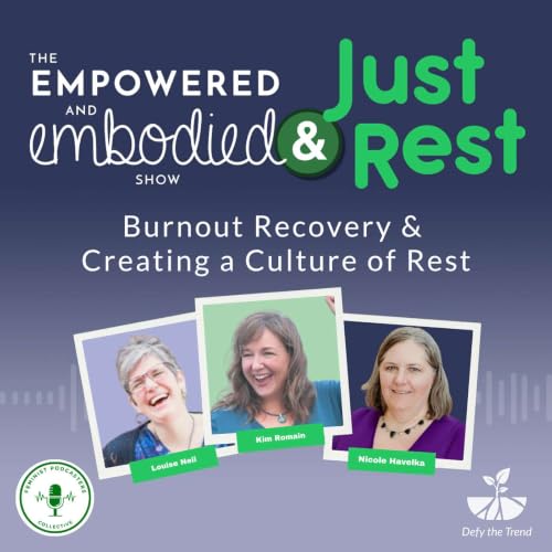 Burnout Recovery & Creating a Culture of Rest: An Empowered and Embodied Encore