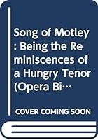 Song of Motley: Being the Reminiscences of a Hungry Tenor (Opera Biographies) 0405097077 Book Cover