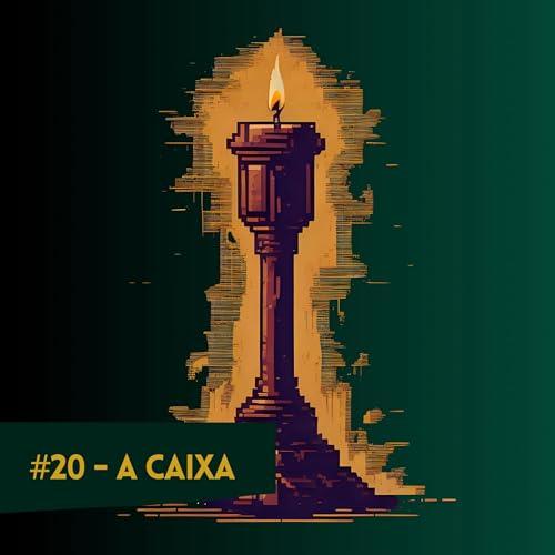 Epis&oacute;dio 20 - A Caixa