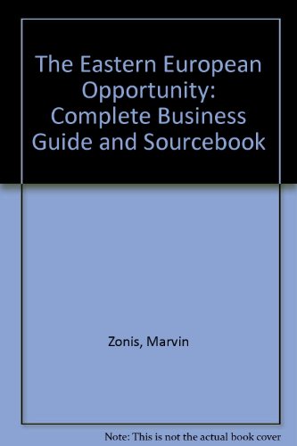 The East European Opportunity: The Complete Business Guide and Sourcebook
