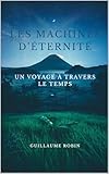  Les machines d’éternité: Un voyage à travers le temps