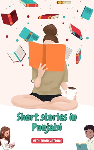Short stories in Punjabi with English translations: Improve your Punjabi by reading (Learn Punjabi Book 2)