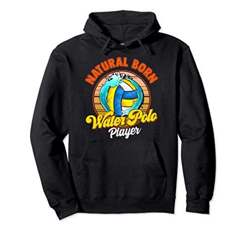 Natural Born Water Polo Player Cool Waterpolo Athlete Sudadera con Capucha