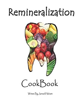 Paperback Remineralization Cookbook: Heal and strengthen your teeth with Remineralization Book