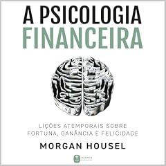 A psicologia financeira Audiolivro Por Morgan Housel, Roberta Clapp, e outros capa