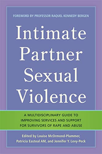 Intimate Partner Sexual Violence: A Multidisciplinary Guide to Improving Services and Support for Survivors of Rape...