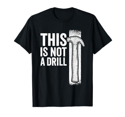 This is Not A Drill Funny Hammer White Retro Vintage Humor T-Shirt