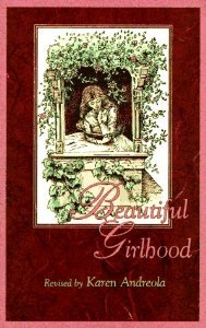 Beautiful Girlhood: Revised by Karen Andreola by Hale, Mabel, Andreola, Karen (1993)
