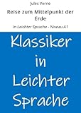  Reise zum Mittelpunkt der Erde: In Leichter Sprache - Niveau A1 (Klassiker in leichter Sprache 9)