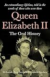 Queen Elizabeth II: The Oral History