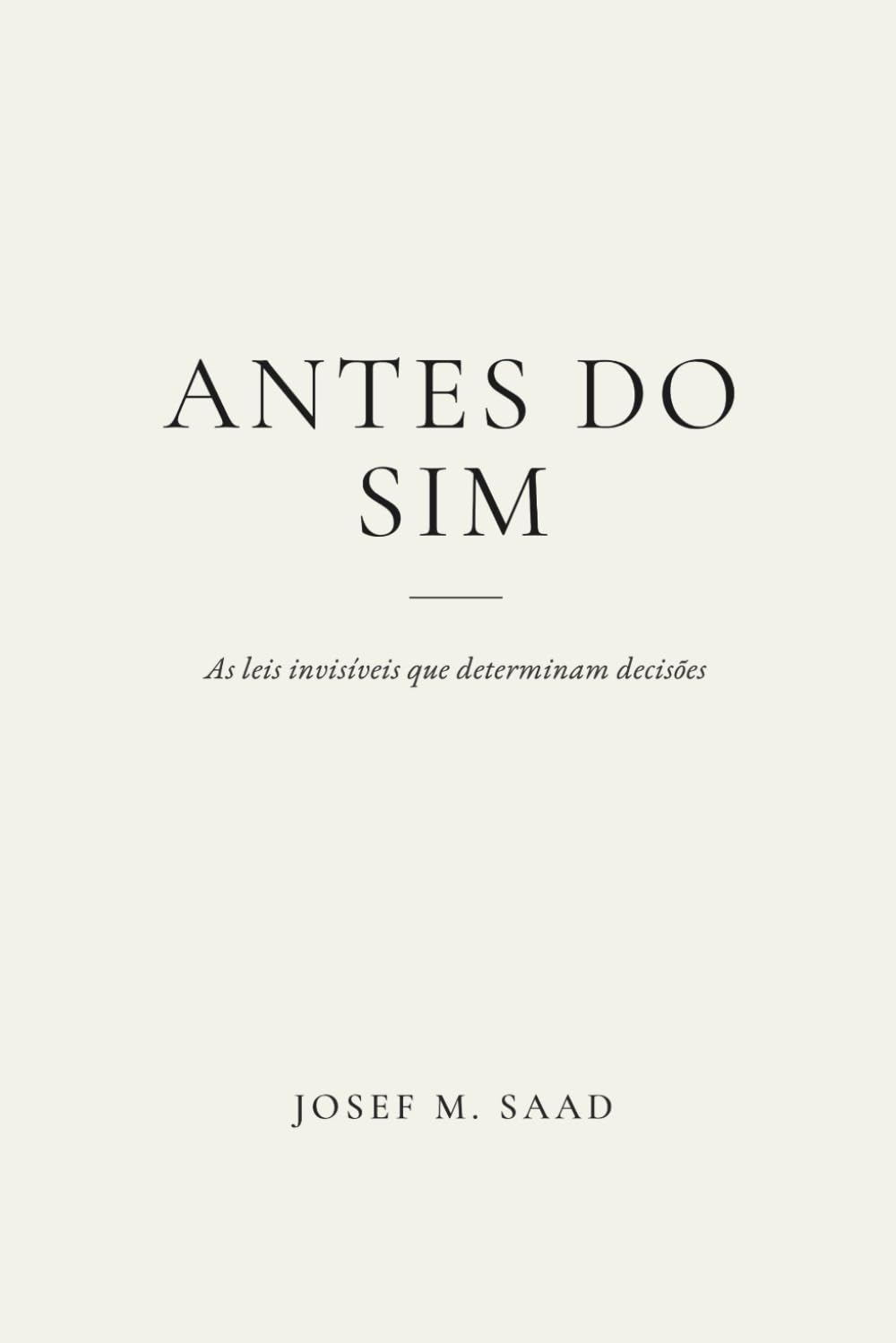 ANTES DO SIM: AS LEIS INVISÍVEIS QUE DETERMINAM DECISÕES