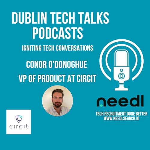 『Dublin Tech Talks with Conor O'Donoghue, VP of Product at Circit』のカバーアート