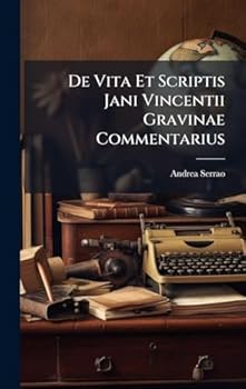 Hardcover De Vita Et Scriptis Jani Vincentii Gravinae Commentarius [Italian] Book