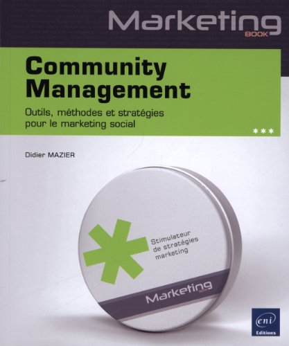 Télécharger Community Management - Outils, méthodes et stratégies pour le marketing social Livre eBook France