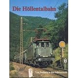  Die Höllentalbahn. Von Freiburg in den Schwarzwald