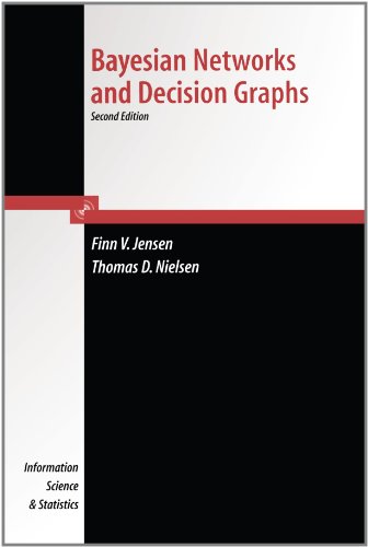 Bayesian Networks and Decision Graphs (Information Science and Statistics)