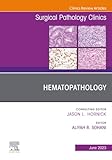 Hematopathology, An Issue of Surgical Pathology Clinics (The Clinics: Surgery, Volume 16-2)