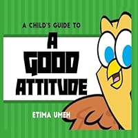 A Child's Guide to a Good Attitude B0CQVR3H59 Book Cover