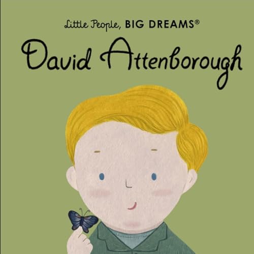 Little People, Big Dreams: David Attenborough- written by Maria Isabel Sanchez Vegara 🐵🦒🐿🐳🌸🌎