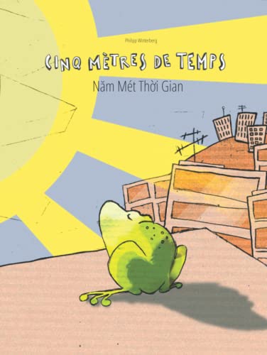 Cinq mètres de temps/Năm Mét Thời Gian: Un livre d'images pour les enfants (Edition bilingue français-vietnamien)