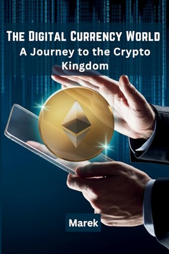 The Digital Currency World: A Journey to the Crypto Kingdom