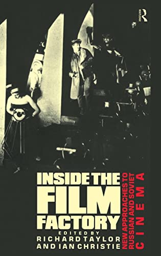 Inside the Film Factory: New Approaches to Russian and Soviet Cinema (Soviet Cinema Series)