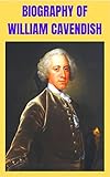 Biography of William Cavendish: U.K Prime Minister (English Edition)