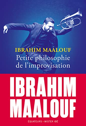 Petite philosophie de l'improvisation: Ibrahim Maalouf (French Edition)