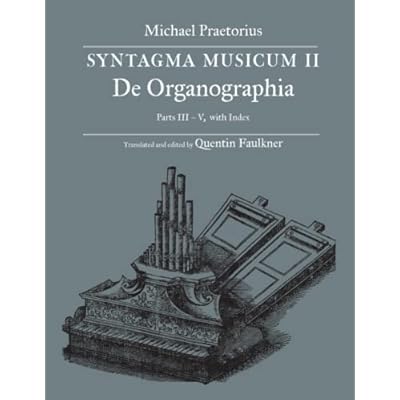 SYNTAGMA MUSICUM II, De Organographia, Parts III &ndash; V, with Index