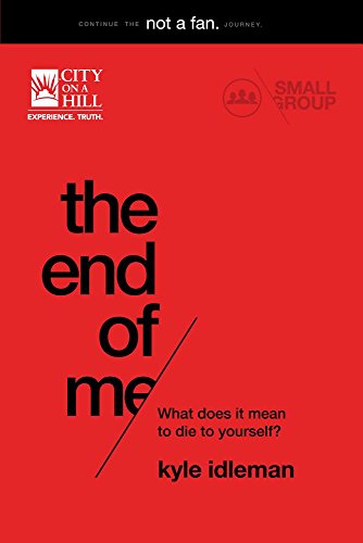The End of Me Small Group Study The End of Me Small Group Study