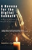 A Novena for the Digital Sabbath: 9 Days to Reclaim Time, Prayer & Presence: A short, modern novena to help Catholics unplug, cultivate silence, and restore ... life in a 24/7 world. (English Edition)